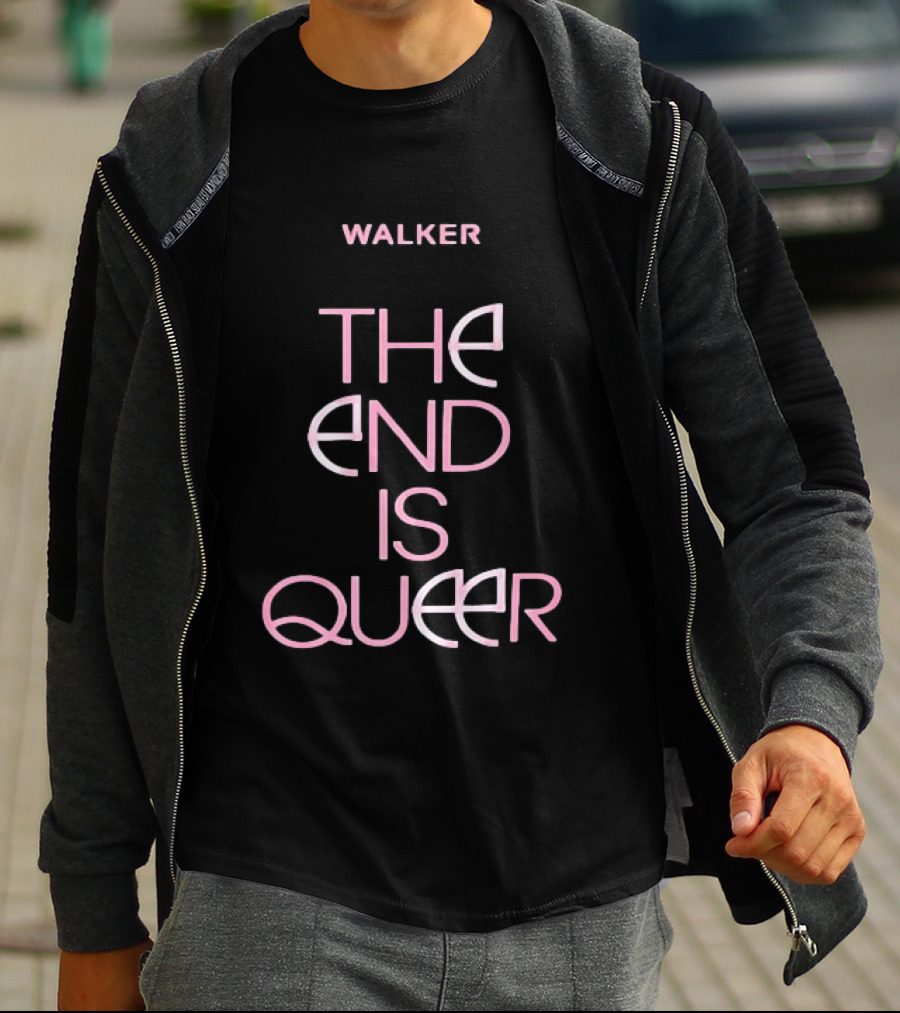 Walker The End Is Queer LGBTQ Pride T-Shirt