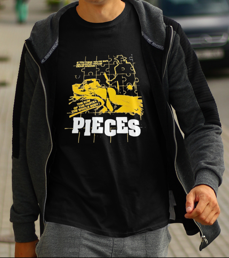 Pieces Horror Movie The Sum Of The Parts The Whole Body If You Think You're Safe On Campus You're Dead Wrong T-Shirt