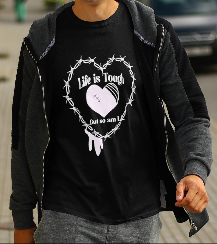 Life Is Tough But So Am I Barbed Wire Heart T-Shirt