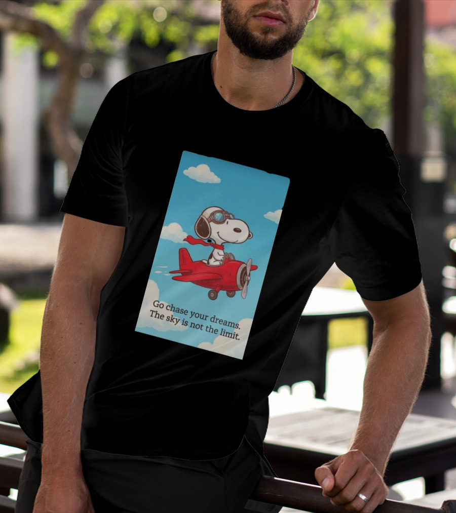 Snoopy Pilot Adventure Go Chase Your Dreams The Sky Is Not The Limit T-Shirt