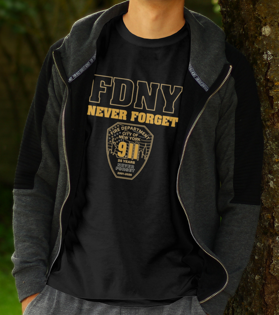 FDNY Never Forget 9 11 25 Years 2001 2026 New York City Fire Department T-Shirt