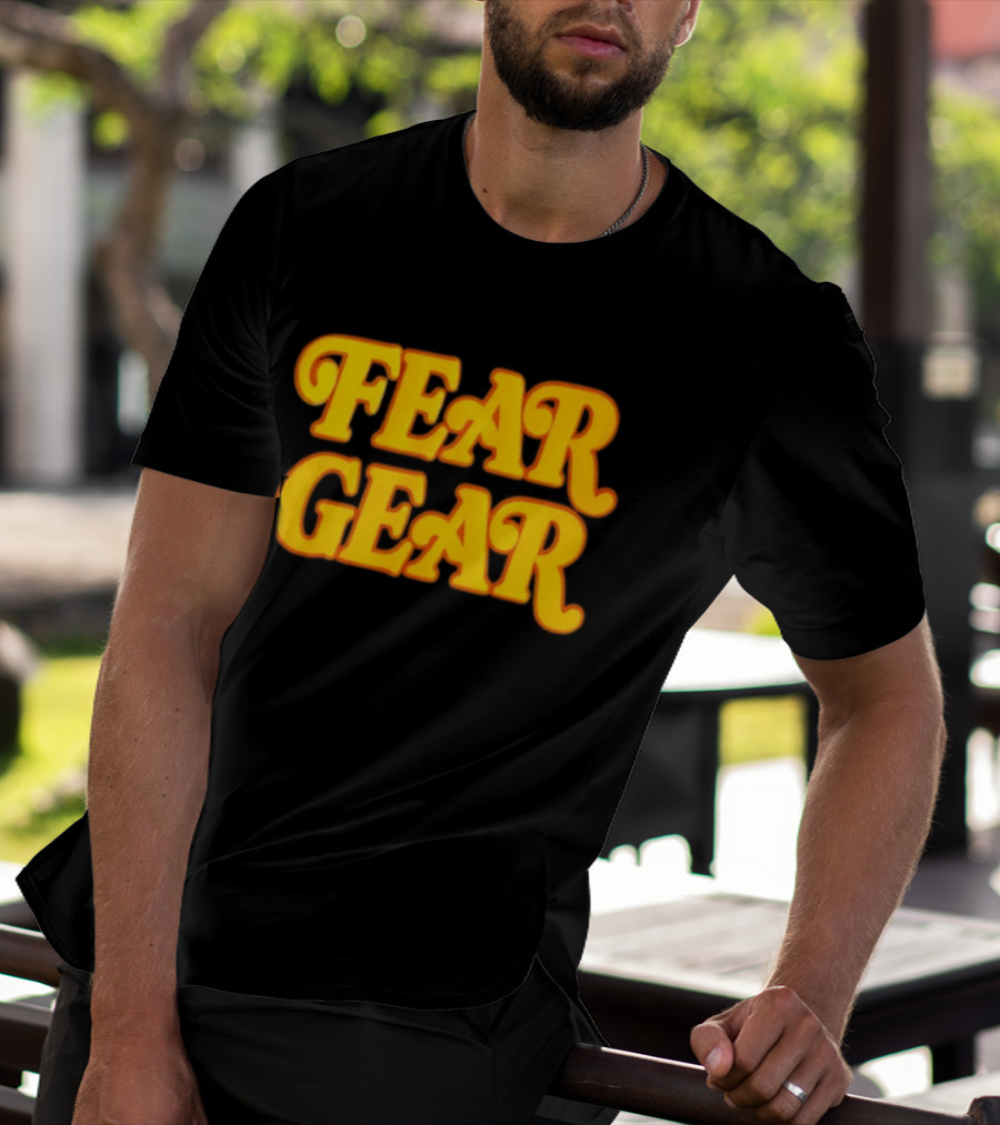 Fear Gear T-Shirt
