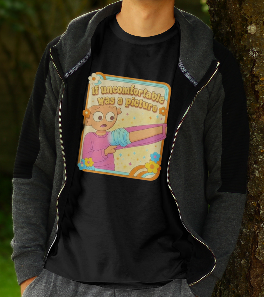 If Uncomfortable Was A Picture Cartoon Character Stretching Arm Floral Frame T-Shirt