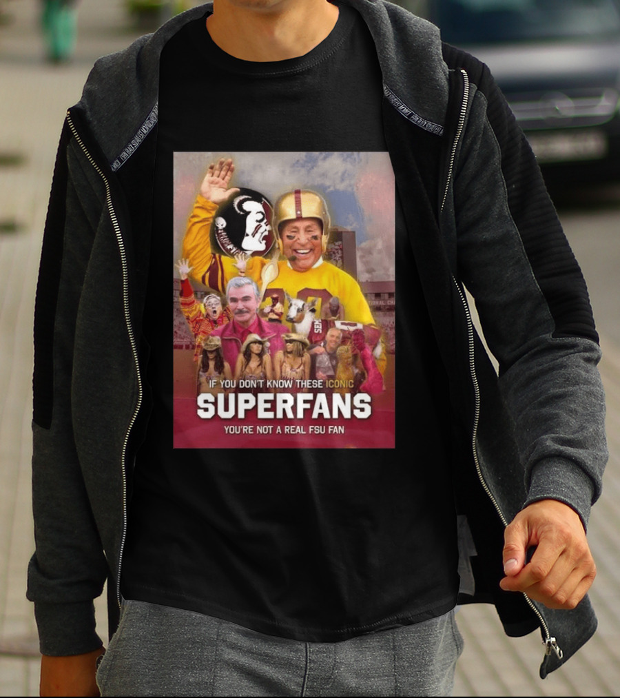 If You Don't Know These Iconic Superfans You're Not A Real FSU Fan T-Shirt