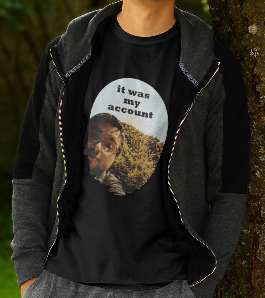 It Was My Account Selfie Nature T-Shirt