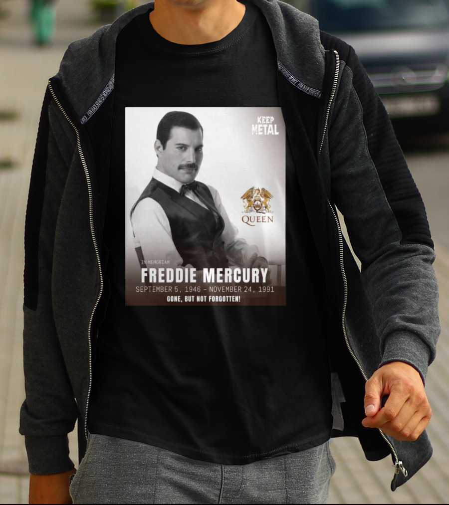 Keep Metal Freddie Mercury In Memoriam Queen Gone But Not Forgotten September 5 1946 November 24 1991 T-Shirt