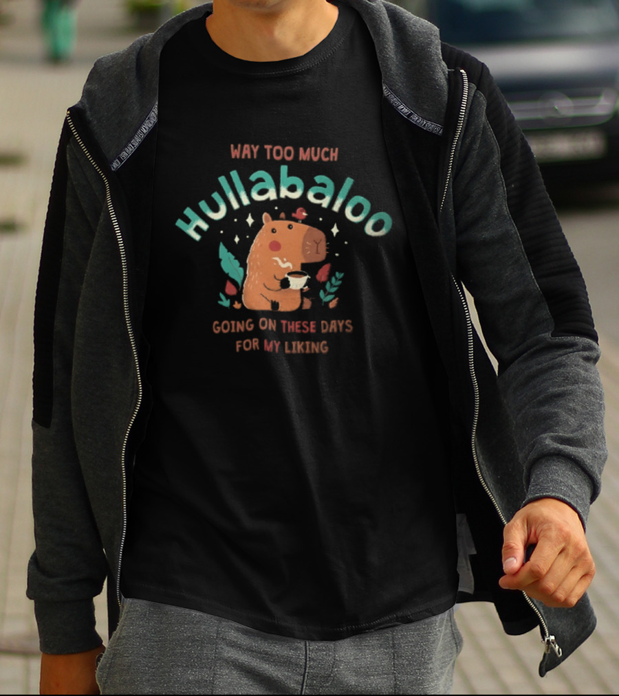 Way Too Much Hullabaloo Going On These Days For My Liking Cartoon Capybara Drinking Coffee Bird T-Shirt