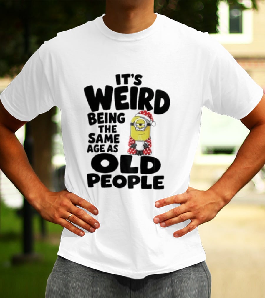 Minion It's Weird Being The Same Age As Old People Christmas Outfit T-Shirt