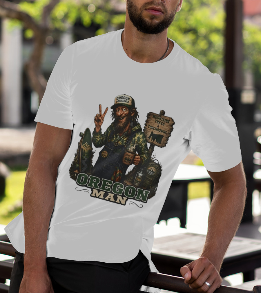 Oregon Born Wild Man Pacific Northwest Mountains Trees Touchdowns Keep It Green T-Shirt