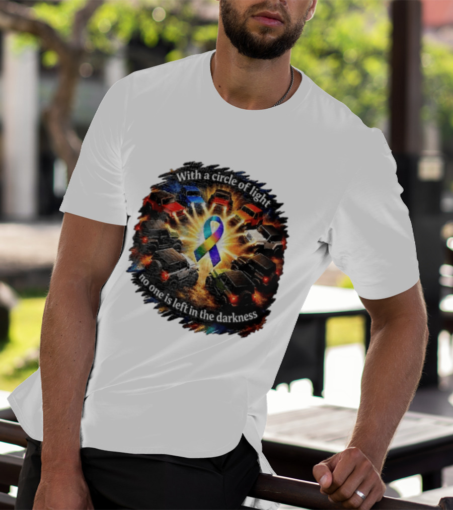 With A Circle Of Light No One Is Left In The Darkness Off Road Vehicles Rainbow Ribbon T-Shirt