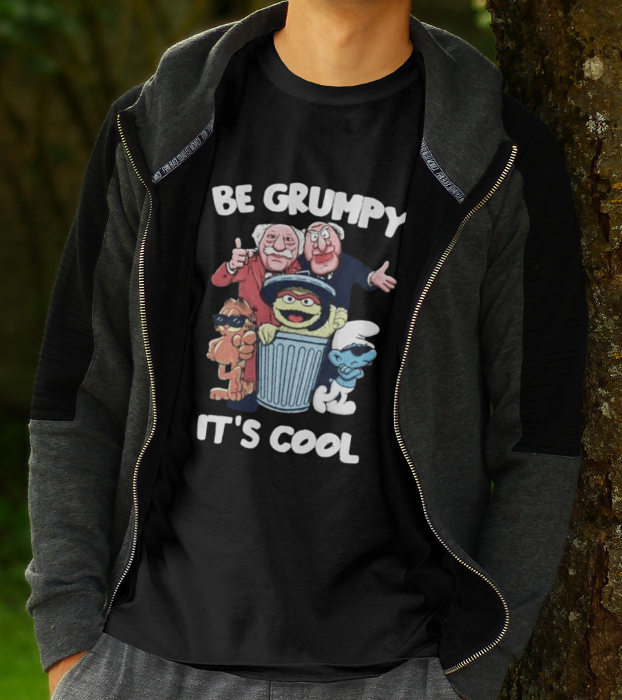 Be Grumpy It's Cool Statler Waldorf Oscar The Grouch Smurf T-Shirt