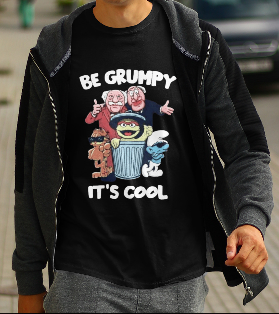 Be Grumpy It's Cool Statler Waldorf Oscar The Grouch Smurf T-Shirt