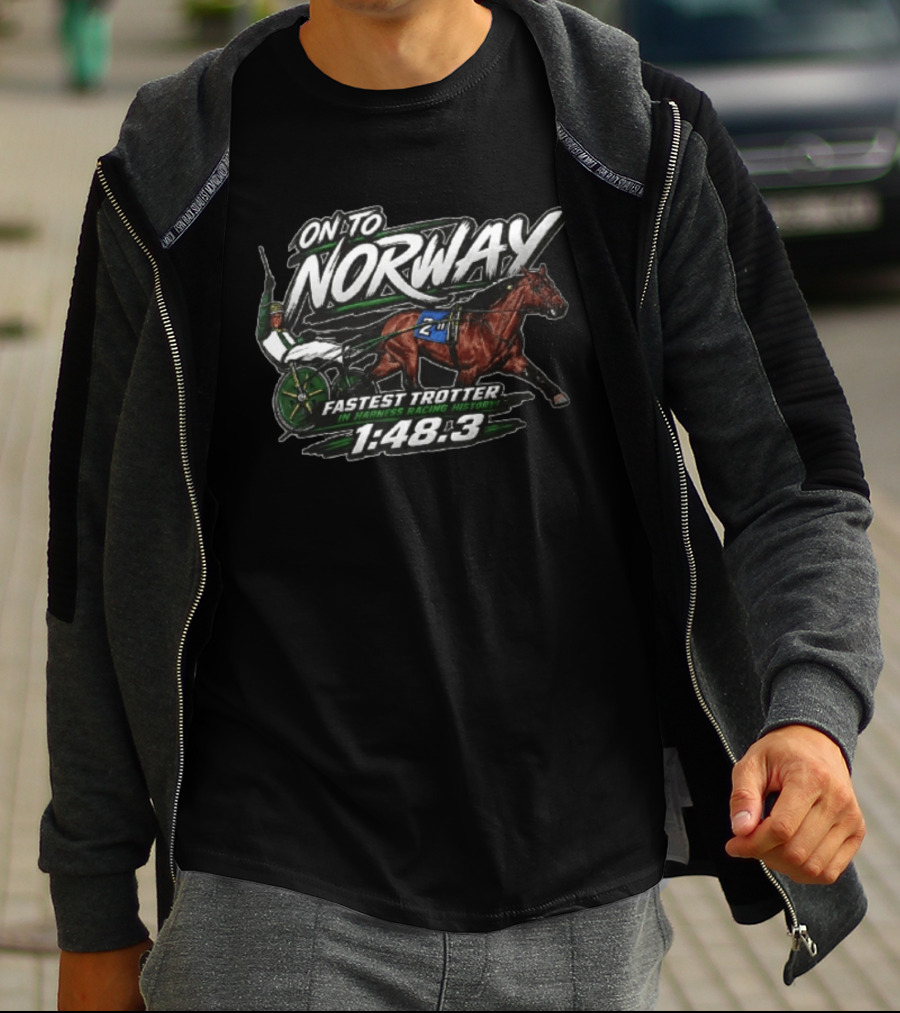 On To Norway Fastest Trotter In Harness Racing History 1:48.3 T-Shirt