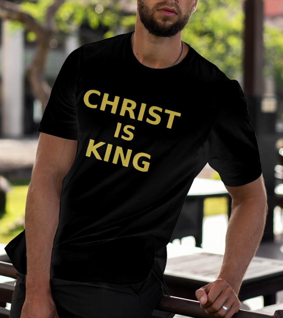 Christ Is King Christian Faith Religious Devotion T-Shirt