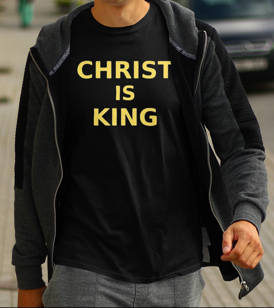 Christ Is King Christian Faith Religious Devotion T-Shirt