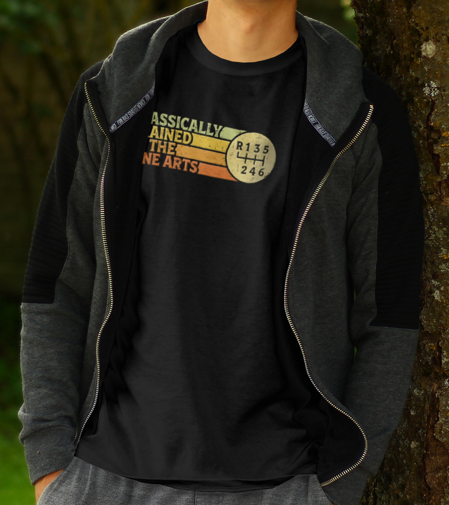 Classically Trained Manual Transmission Car Driver Shift R135 Fine Arts T-Shirt