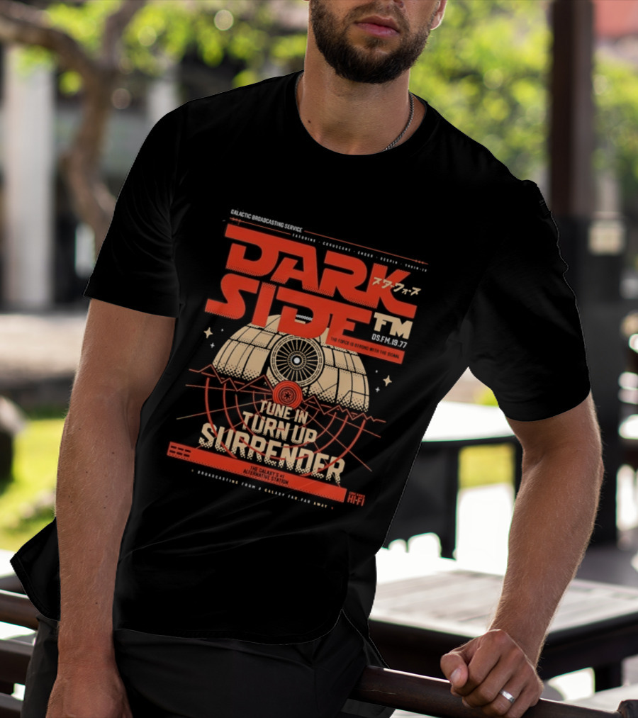 Dark Side FM Galactic Broadcasting Service Tune In Turn Up Surrender The Force Is Strong With The Signal T-Shirt