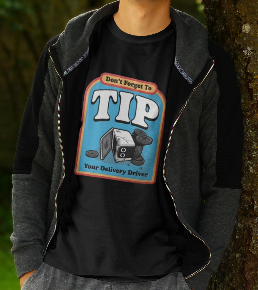 Don't Forget To TIP Your Delivery Driver Humorous Robot Reminder T-Shirt