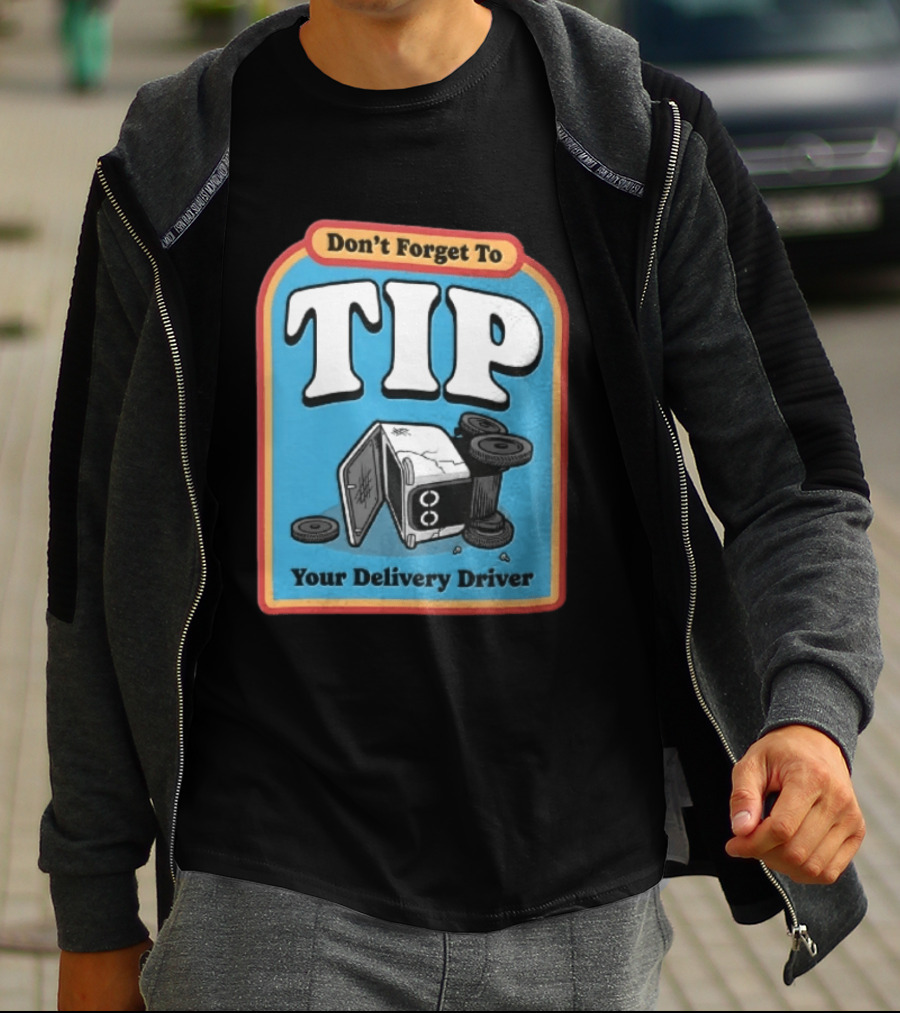 Don't Forget To TIP Your Delivery Driver Humorous Robot Reminder T-Shirt