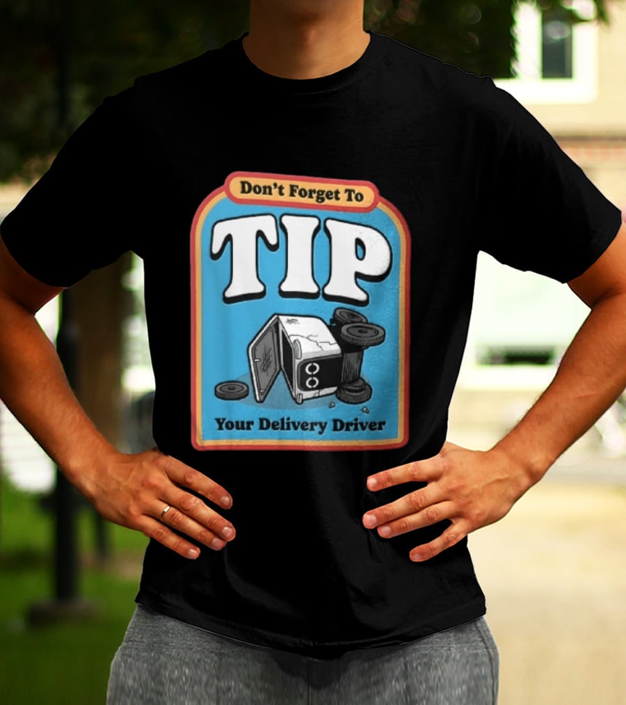 Don't Forget To TIP Your Delivery Driver Humorous Robot Reminder T-Shirt
