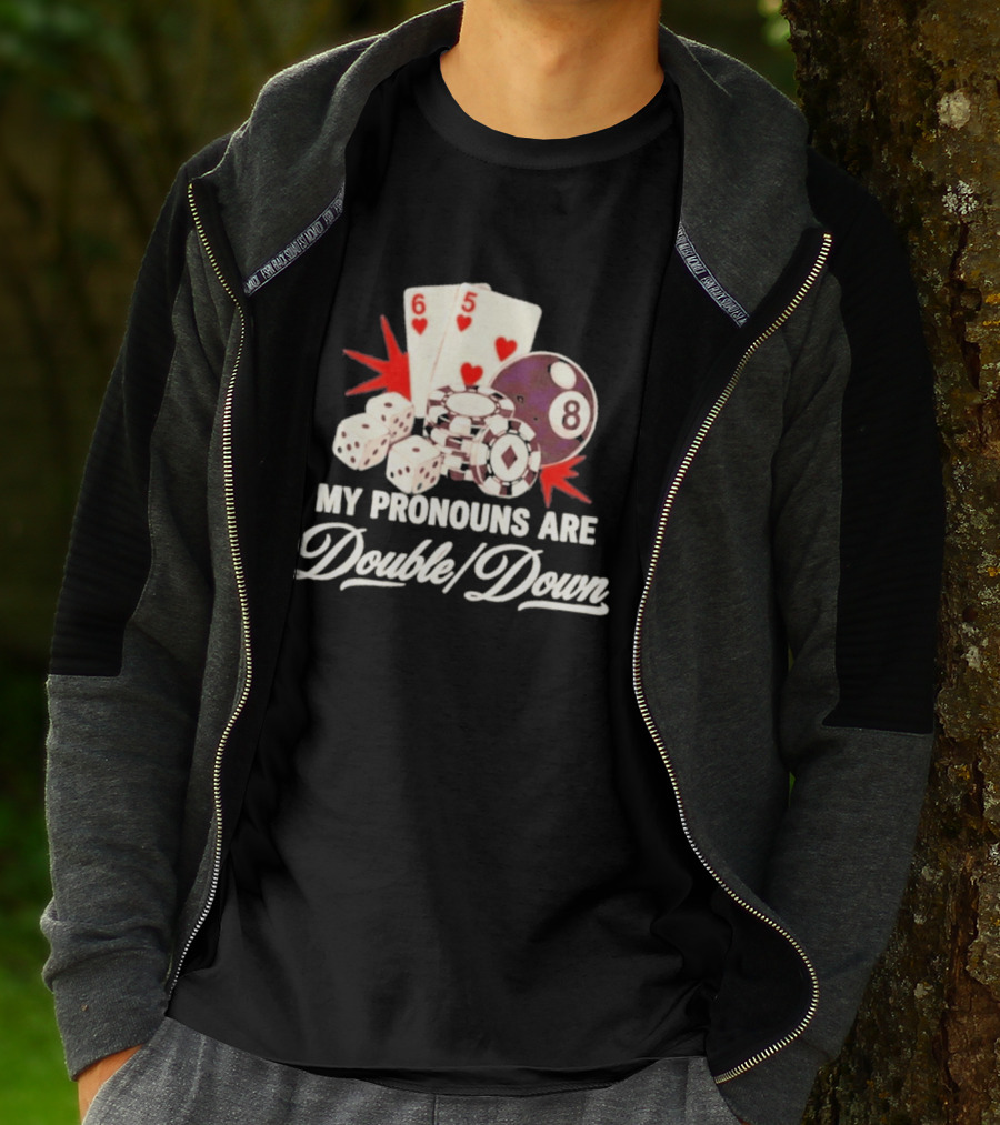 My Pronouns Are Double Down Casino Cards Dice Eight Ball Chips T-Shirt