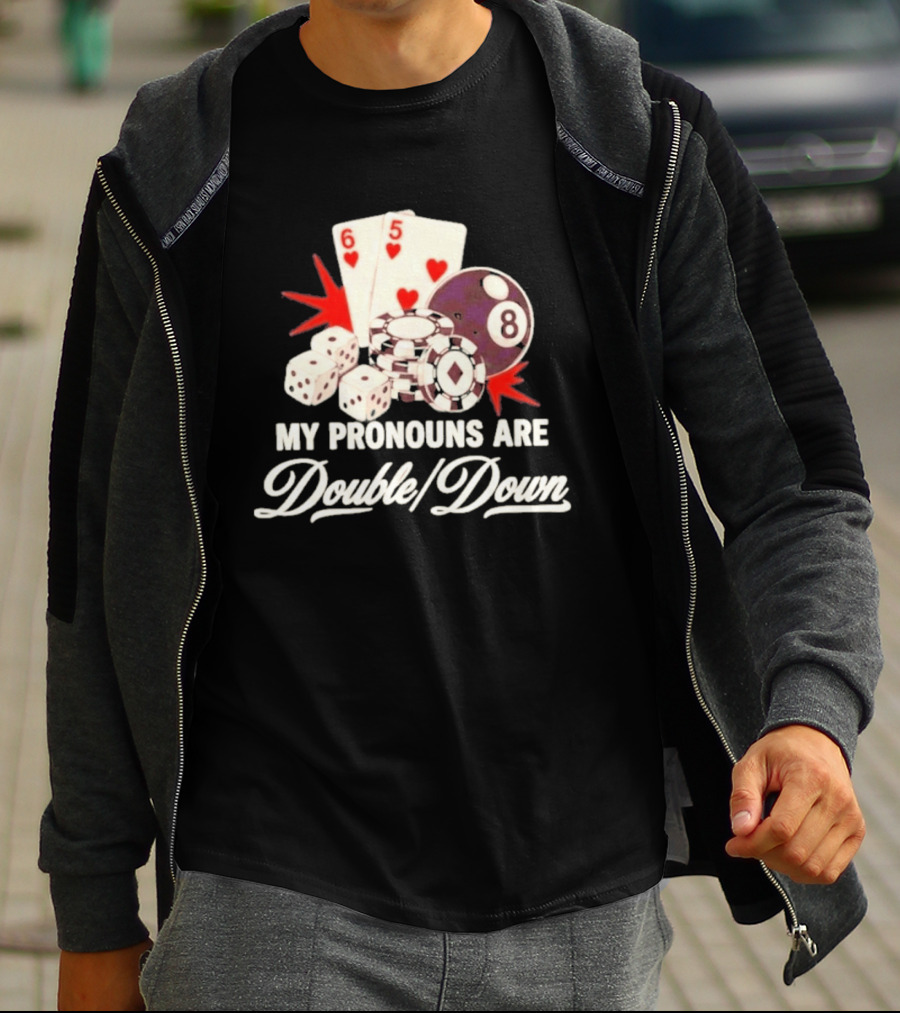 My Pronouns Are Double Down Casino Cards Dice Eight Ball Chips T-Shirt