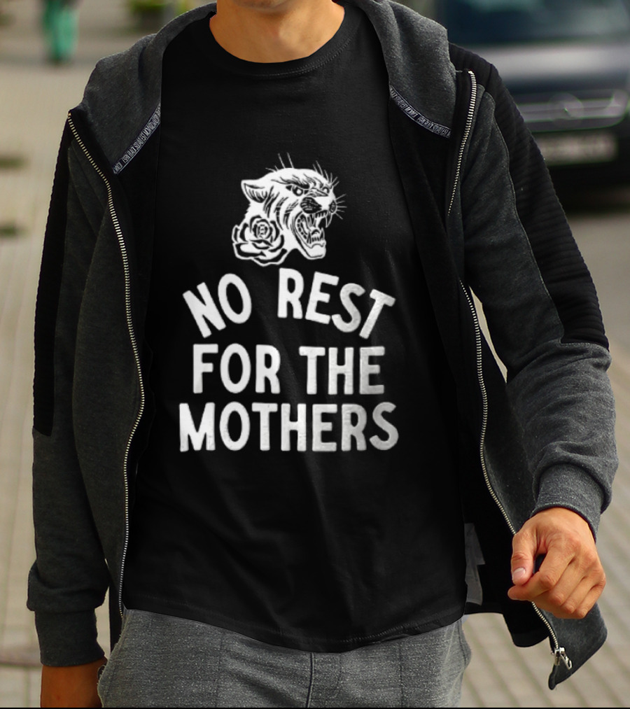 Panther Rose No Rest For The Mothers Empowering Resilience T-Shirt