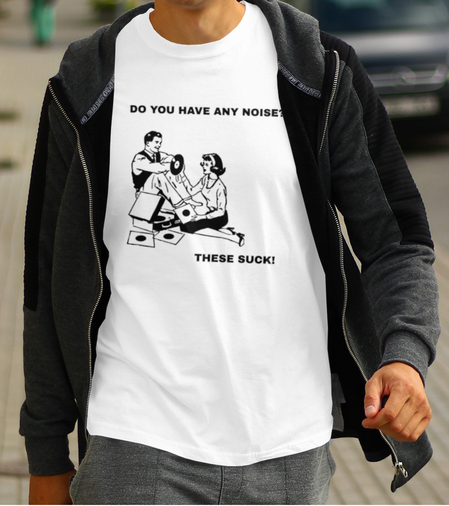 Do You Have Any Money These Suck T-Shirt