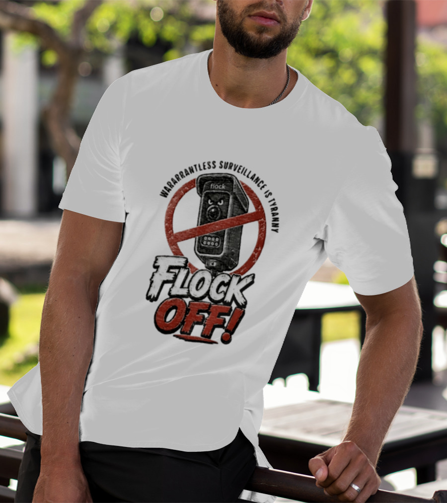 Flock Safety Surveillance Warrantless Surveillance Is Tyranny Flock Off Warning T-Shirt