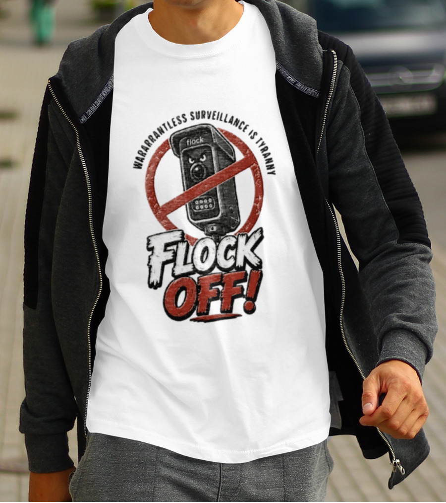 Flock Safety Surveillance Warrantless Surveillance Is Tyranny Flock Off Warning T-Shirt
