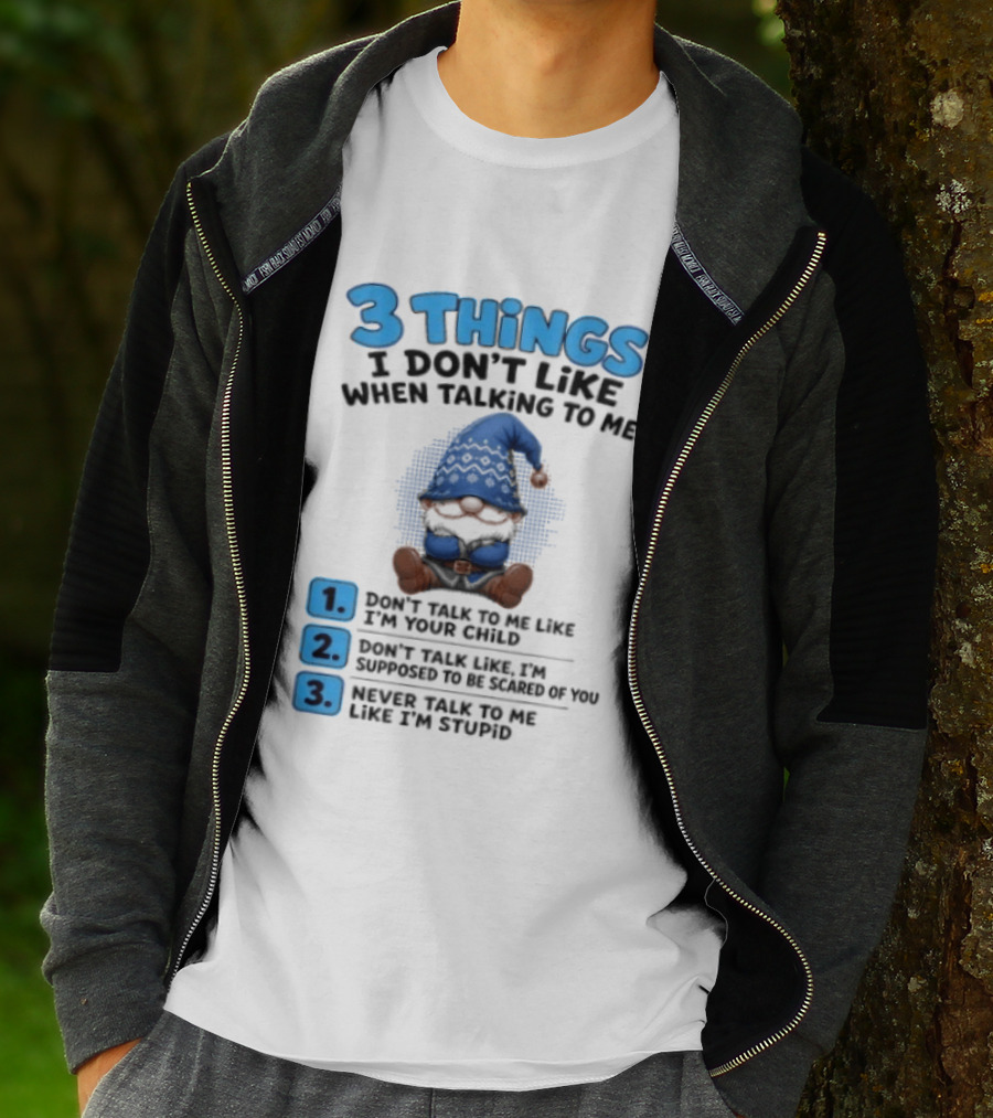 3 Things I Don't Like When Talking Gnome Don't Talk To Me Like I'm Your Child T-Shirt