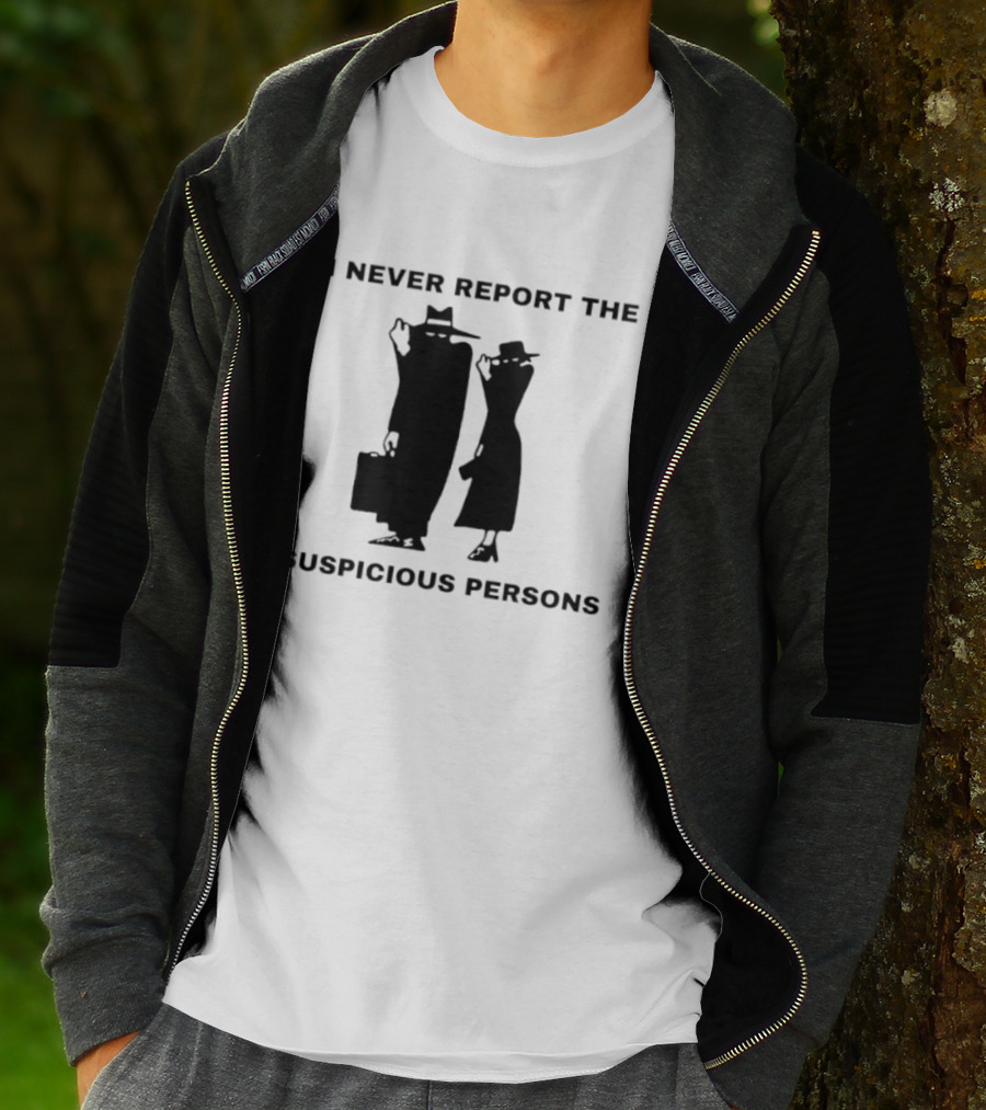I Never Report The Suspicious Persons Silhouette Figures T-Shirt