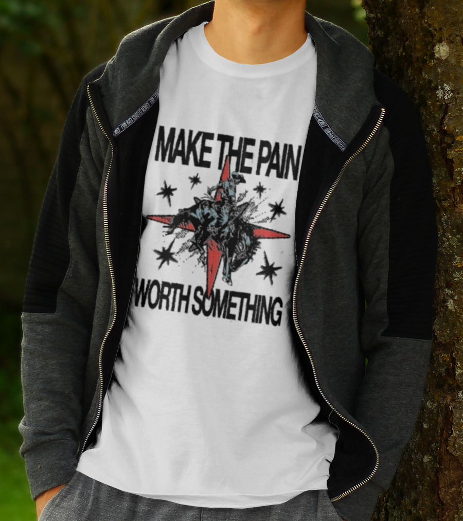 Make The Pain Worth Something Cowboy Rodeo Starburst T-Shirt