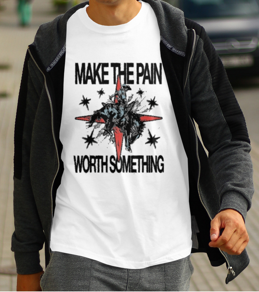 Make The Pain Worth Something Cowboy Rodeo Starburst T-Shirt