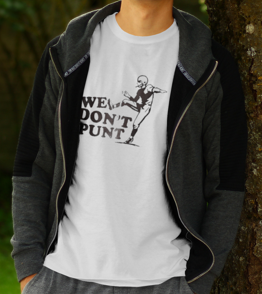 We Don't Punt Football Player Kicker Punter T-Shirt