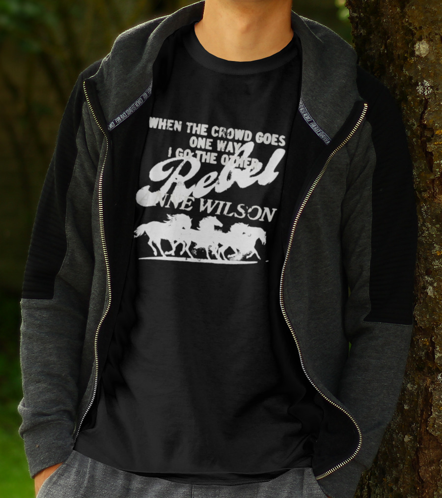 Anne Wilson Rebel When The Crowd Goes One Way I Go The Other Wild Horses T-Shirt
