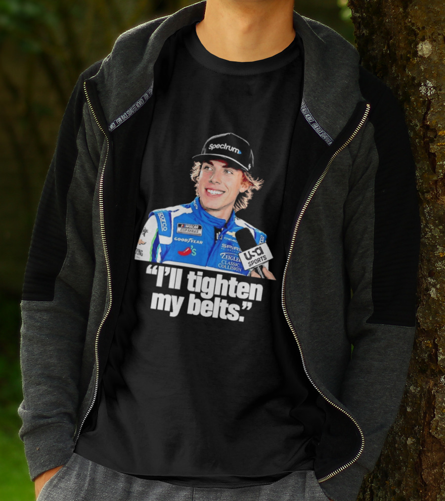 NASCAR Cup Series Carson Hocevar Spire Motorsports I'll Tighten My Belts T-Shirt