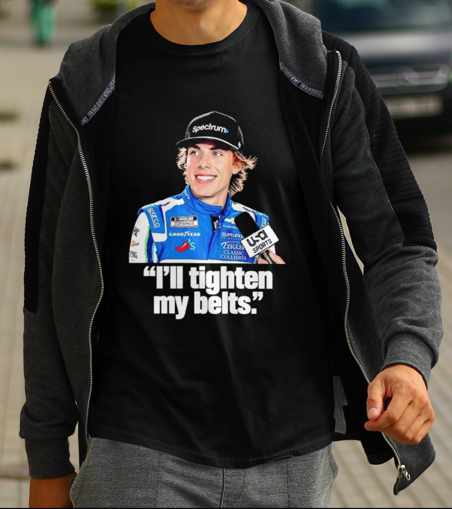 NASCAR Cup Series Carson Hocevar Spire Motorsports I'll Tighten My Belts T-Shirt