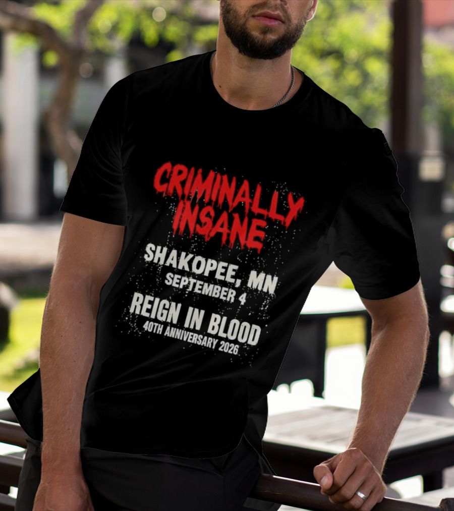 Criminally Insane Reign In Blood 40th Anniversary September 4 Shakopee MN 2026 T-Shirt
