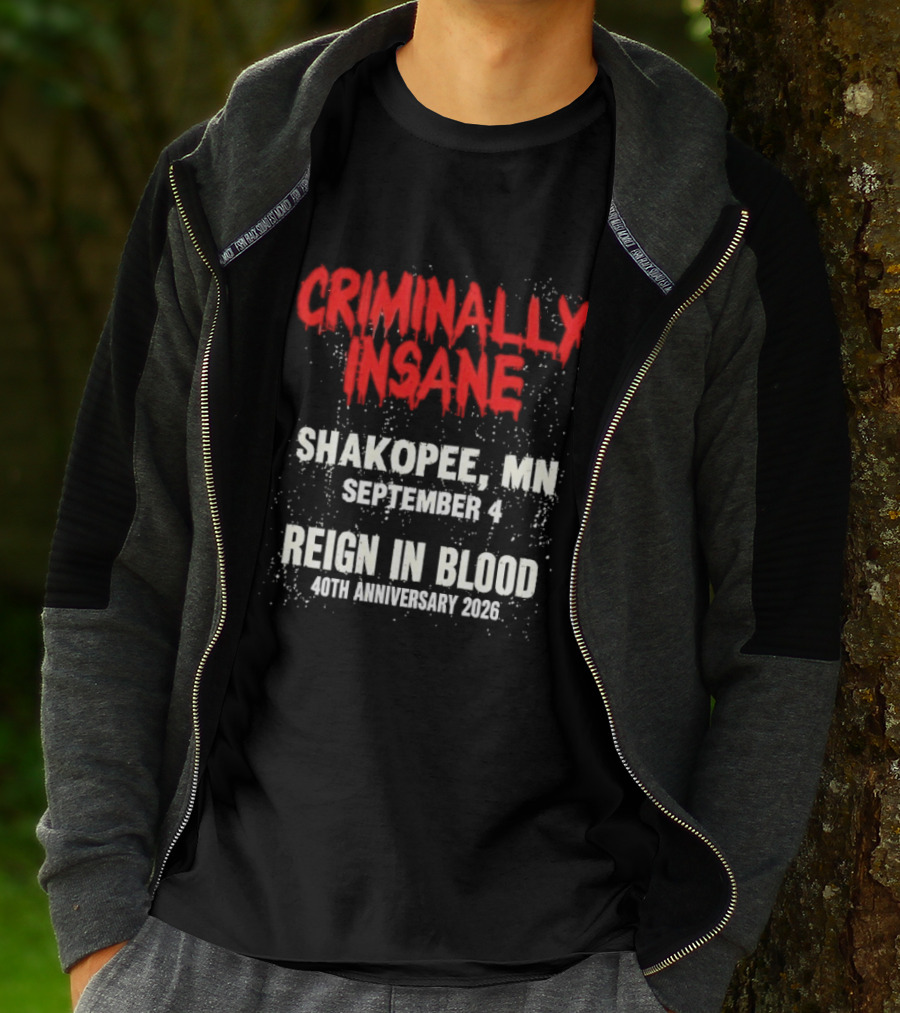 Criminally Insane Reign In Blood 40th Anniversary September 4 Shakopee MN 2026 T-Shirt