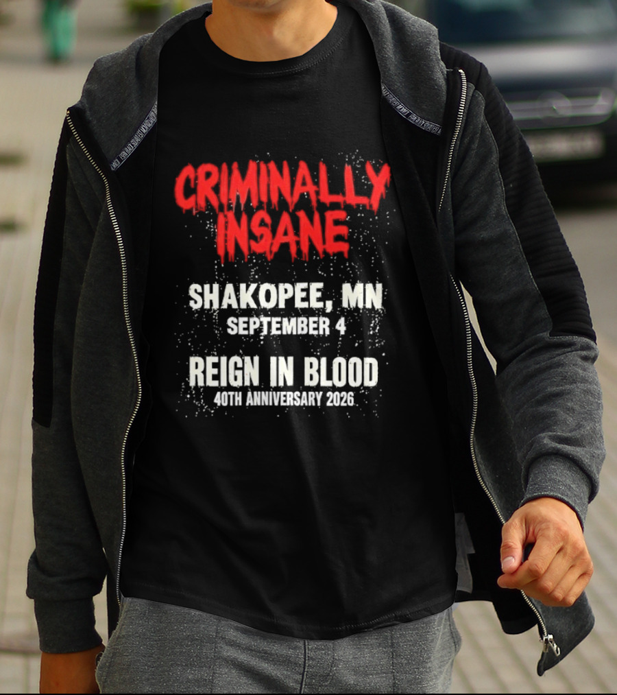 Criminally Insane Reign In Blood 40th Anniversary September 4 Shakopee MN 2026 T-Shirt