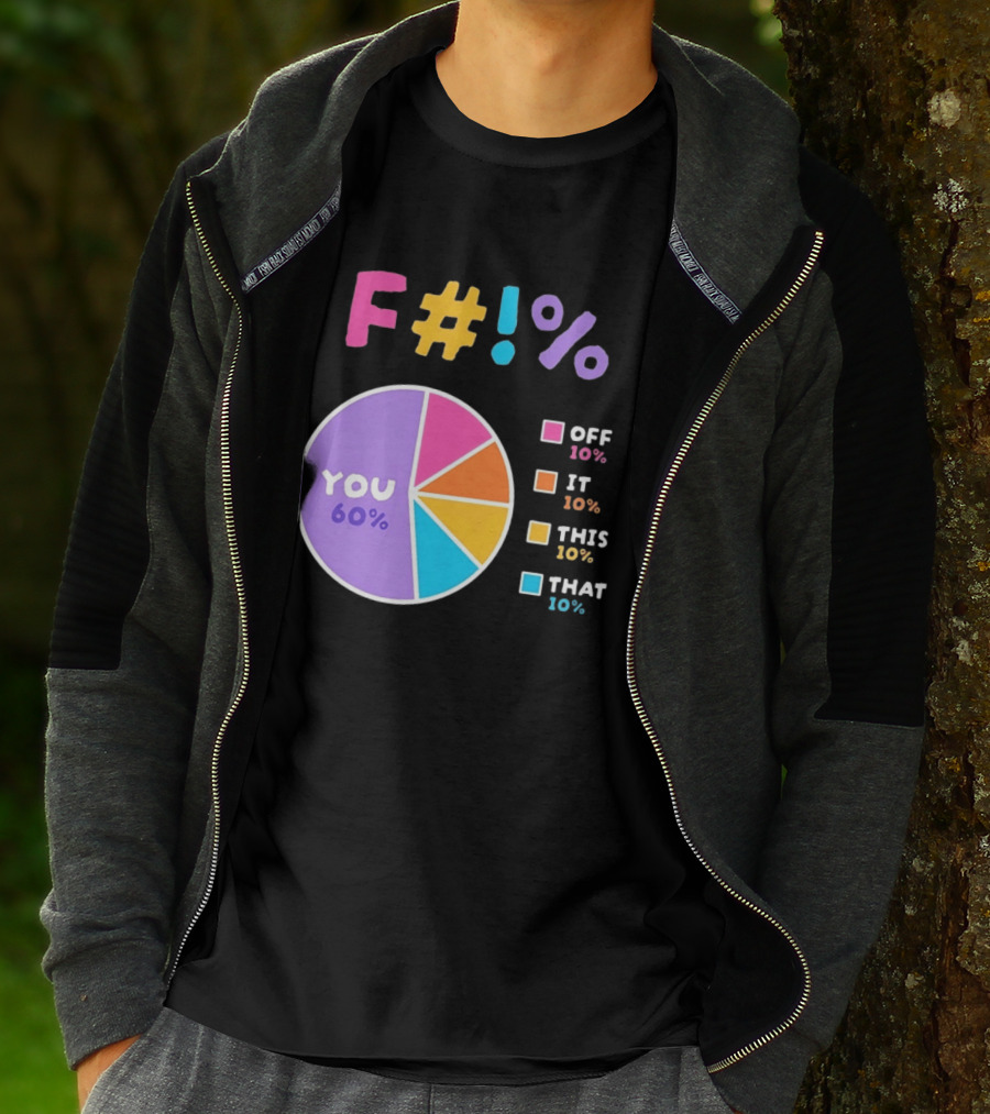F_ You Pie Chart Sarcastic Offensive Sassy T-Shirt