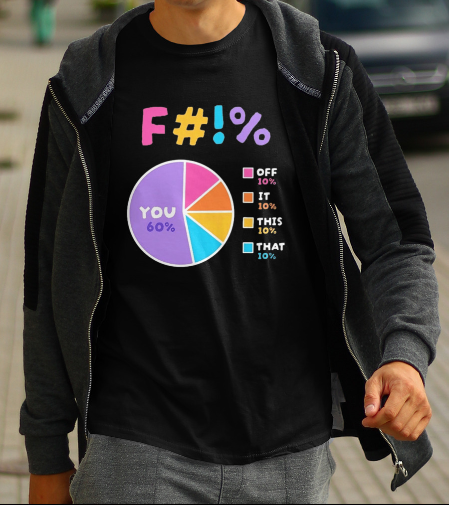 F_ You Pie Chart Sarcastic Offensive Sassy T-Shirt