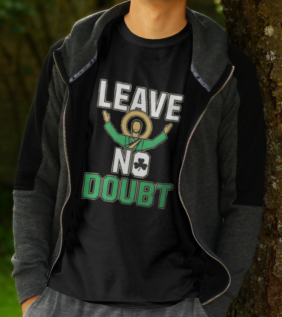 Leave No Doubt Jesus Christ Saint Patrick Day Shamrock T-Shirt