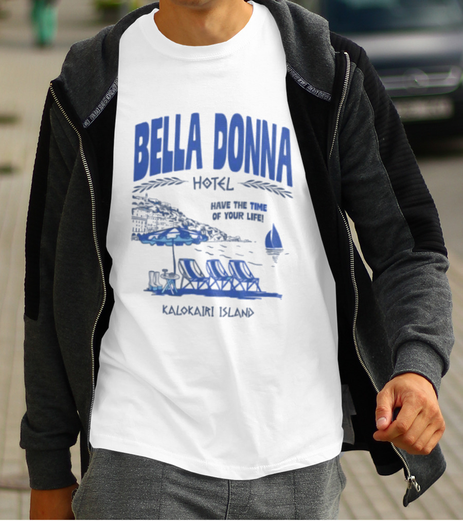 Bella Donna Hotel Have The Time Of Your Life Kalokairi Island Seaside Vacation Scene T-Shirt