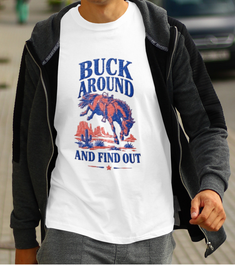 Buck Around And Find Out Cowboy Rodeo Western Desert Cactus Horse T-Shirt