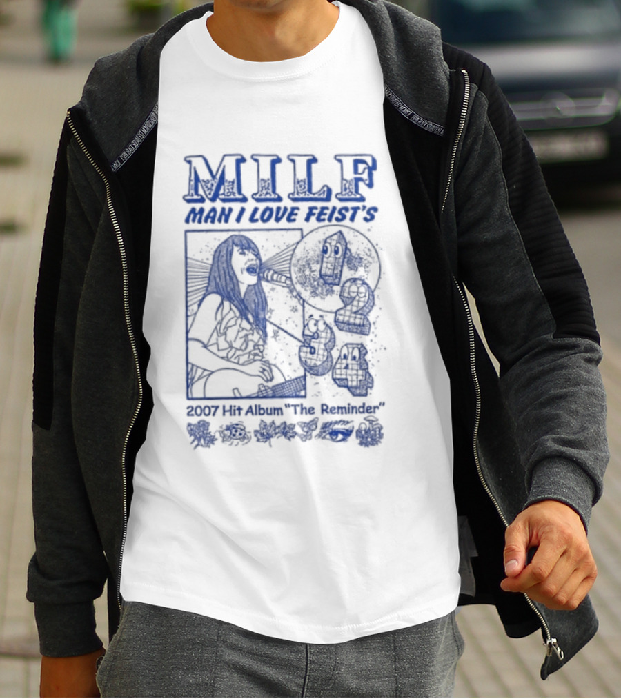MILF Man I Love Feist 1 2 3 4 The Reminder 2007 Album T-Shirt