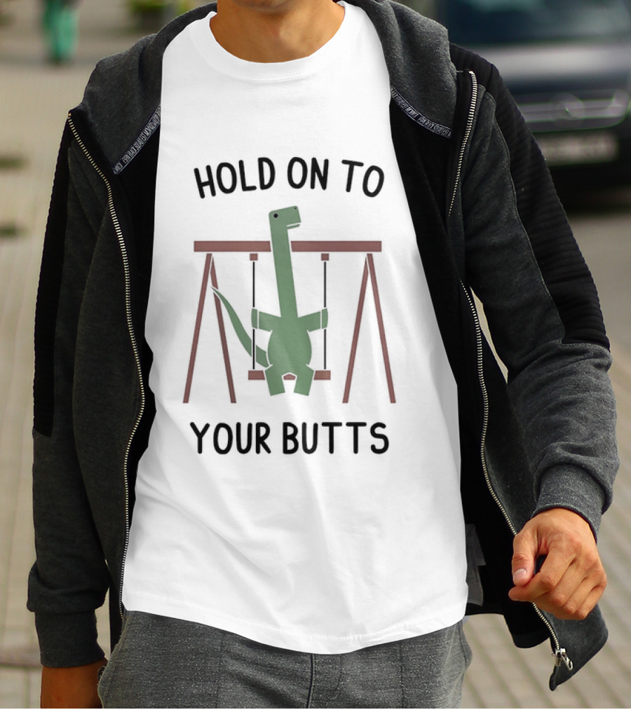Hold On To Your Butts Dinosaur Swing Jurassic T-Shirt