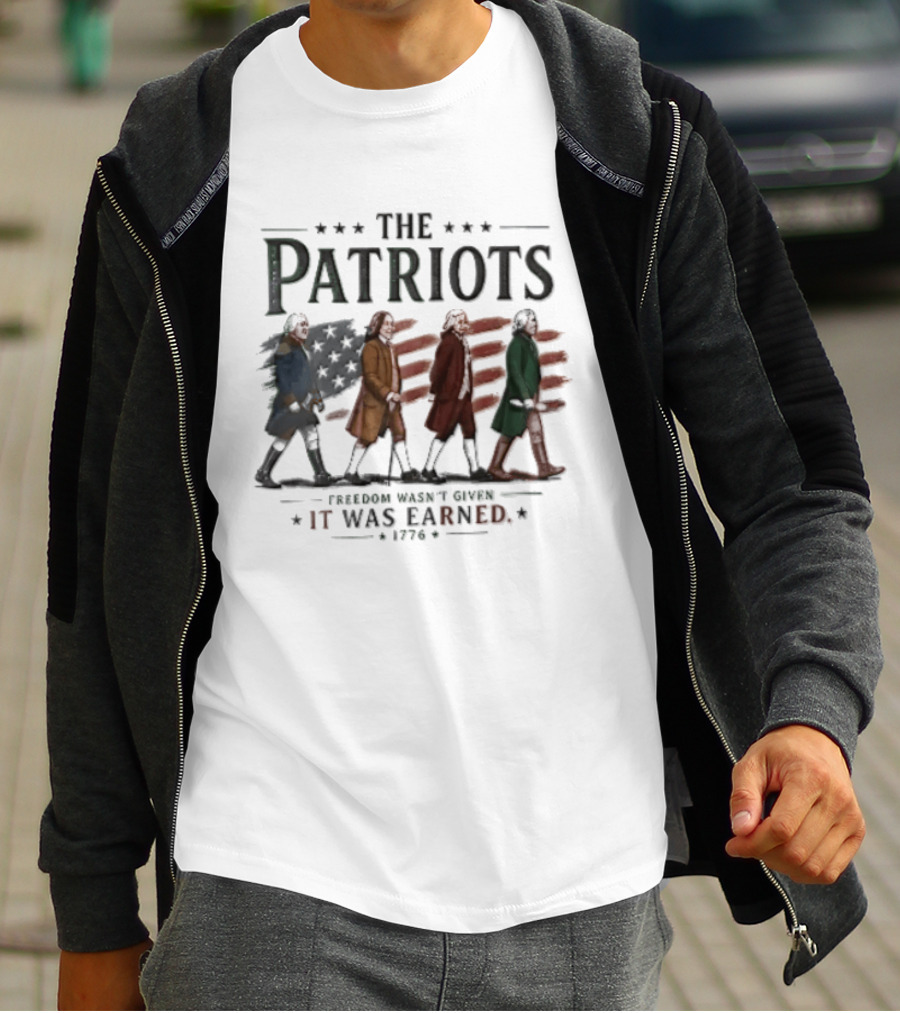 The Patriots Freedom Wasn't Given It Was Earned 1776 Founding Fathers Walking American Flag T-Shirt