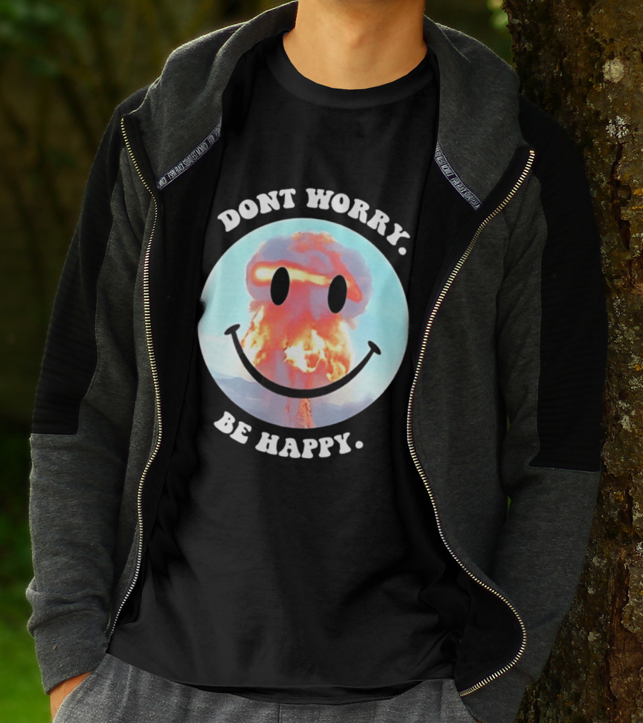 Dont Worry Be Happy Smiley Nuclear Explosion T-Shirt